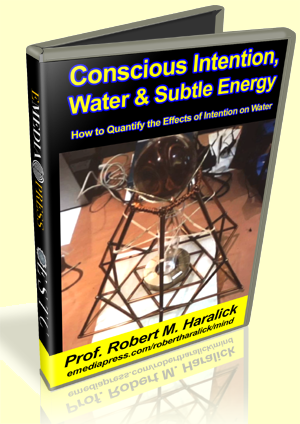 PROFESSOR ROBERT HARALICK'S PRESENTATION: CONSCIOUS INTENTION, WATER & SUBTLE ENERGY